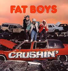 Fat Boys / Crushin&