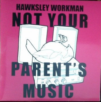 Hawksley Workman / Not Your Parent&