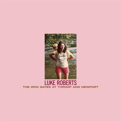 Luke Roberts ‎/ The Iron Gates At Throop And Newport - LP