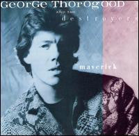 George Thorogood And The Destroyers / Maverick - LP (Used)