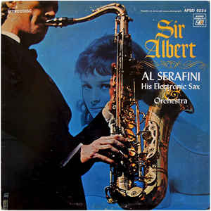 Al Serafini His Electronic Sax &amp; Orchestra / Sir Albert - LP (used)
