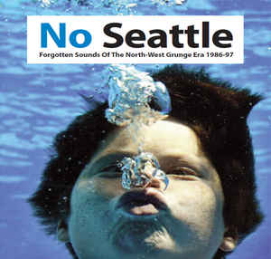 Various ‎/ No Seattle: Forgotten Sounds Of The North-West Grunge Era 1986-97 - CD