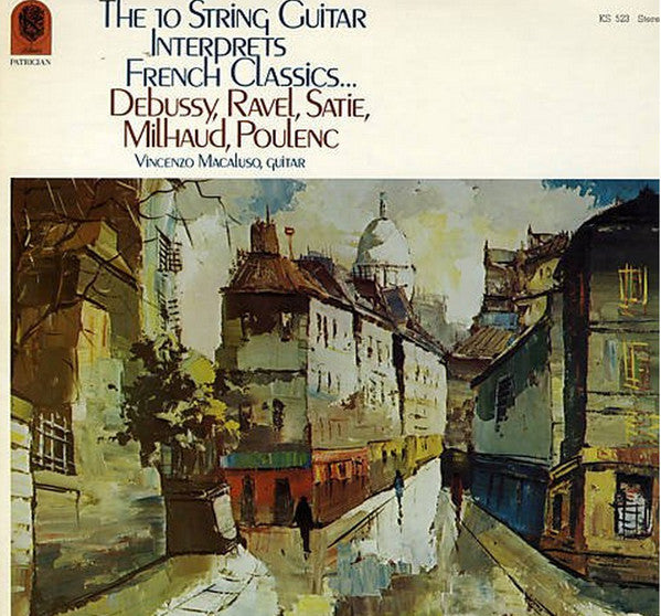 Vincenzo Macaluso, Claude Debussy, Maurice Ravel, Erik Satie, Darius Milhaud, Francis Poulenc ‎/ The 10 String Guitar Interprets French Classics...Debussy, Ravel, Satie, Milhaud, Poulenc - LP Used