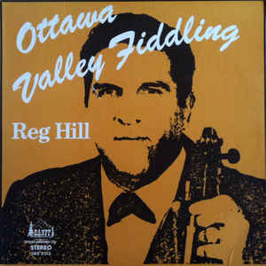 Reg Hill / Ottawa Valley Fiddling - LP (used)