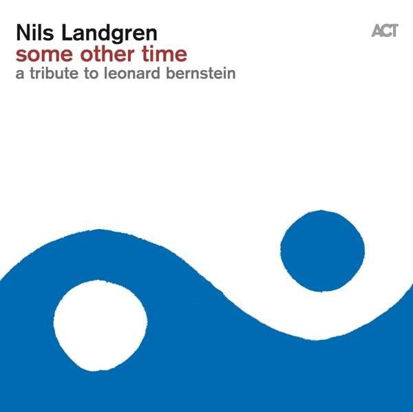 Nils Landgren With Janis Siegel ‎/ Some Other Time, A Tribute To Leonard Bernstein - LP