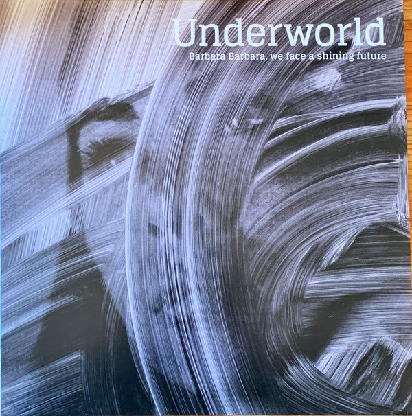 Underworld ‎/ Barbara Barbara, We Face A Shining Future - LP