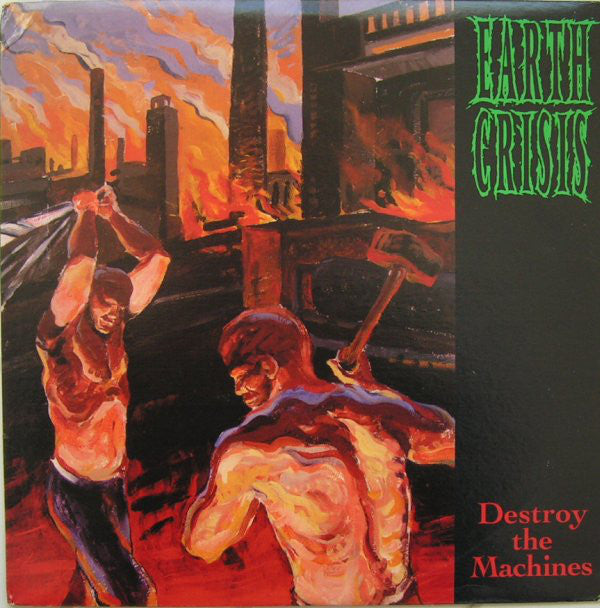 Earth Crisis ‎/ Destroy The Machines - LP