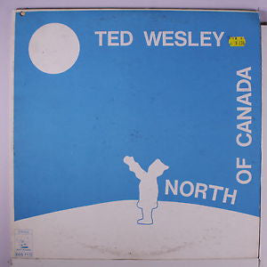Ted Wesley ‎/ North of Canada - LP (used)
