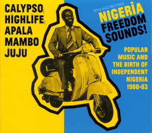 Various ‎/ Nigeria Freedom Sounds! (Popular Music And The Birth Of Independent Nigeria 1960-63) - CD