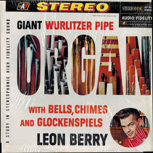 Leon Berry ‎/ Giant Wurlitzer Pipe Organ With Bells, Chimes And Glockenspiels - LP (Used)