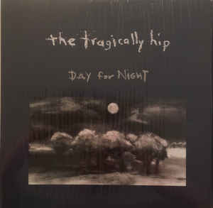 The Tragically Hip ‎/ Day For Night - 2LP