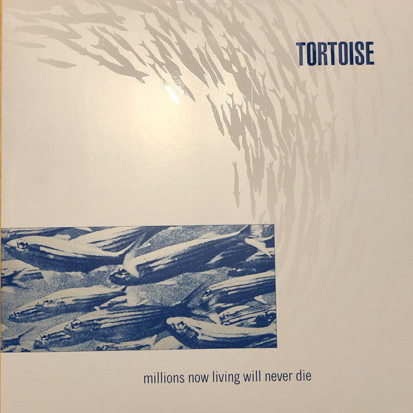 Tortoise ‎/ Millions Now Living Will Never Die - LP