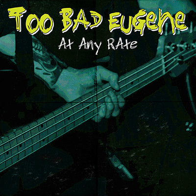 Too Bad Eugene / At Any Rate - LP Used clear yellow